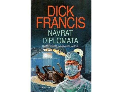 Návrat diplomata - detektivní příběh z dostihového prostředí, Dick Francis, 1993