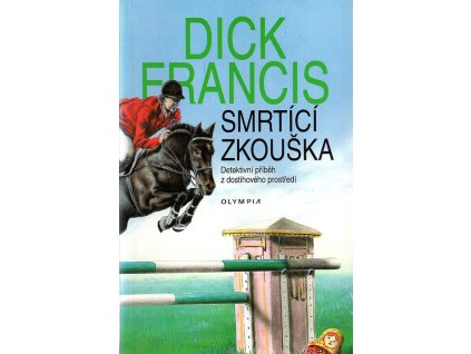 Smrtící zkouška - detektivní příběh z dostihového prostředí, Dick Francis, 1997