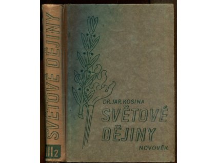 Ilustrované dějiny světové. Díl IV, Novověk II, Jaroslav Kosina, 1941