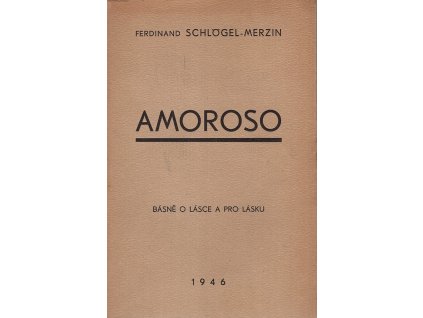 Amoroso - básně, Ferdinand Schlögel-Merzin, 1946