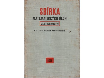Sbírka matematických úloh ze stavebnictví - Určeno techn. pracovníkům ve stavebnictví a absolventům prům. škol stavebních
