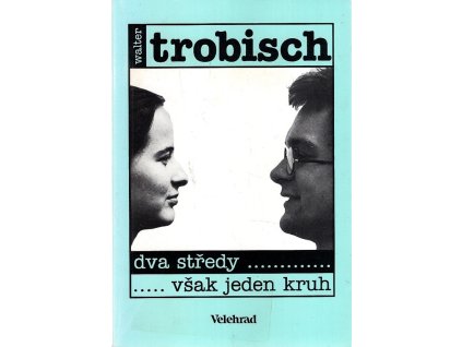 Dva středy ... však jeden kruh, Walter Trobisch, 1994