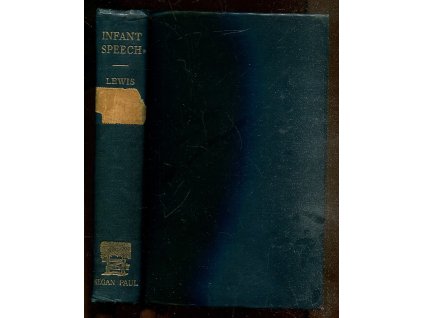 Infant Speech. A Study of the Beginnings of Language, M. M. Lewis, 1936