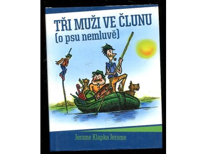 Tři muži ve člunu (o psu nemluvě), Jerome K Jerome, 2007