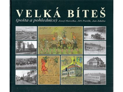 Velká Bíteš - pošta a pohlednice - Historie pošty ve Velké Bíteši 1784-2012, Josef Havelka, 2012