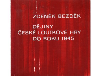 Dějiny české loutkové hry do roku 1945, Zdeněk Bezděk, 1983