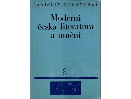 Moderní česká literatura a umění : výbor z kritik, článků a projevů, Ladislav Novomeský, 1974