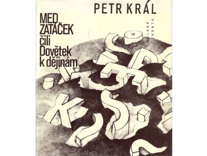 Med zatáček čili Dovětek k dějinám, Petr Král, 1992