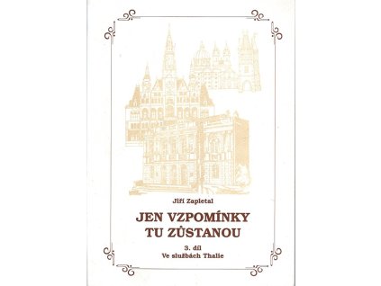 Jen vzpomínky tu zůstanou III. Ve službách Thalie, Jiří Zapletal, 2010