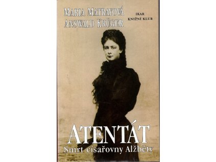 Atentát - smrt císařovny Alžběty, Maria Matray, 2001