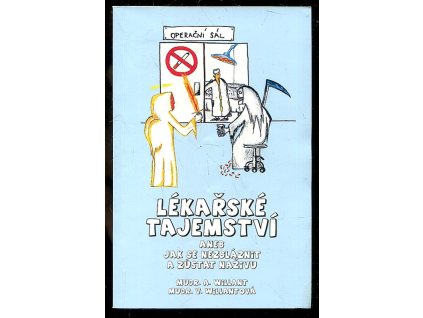 Lékařské tajemství, aneb, Jak se nezbláznit a zůstat naživu, Ákoš Willant, 2003