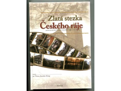 Zlatá stezka Českého ráje - putování po přírodních krásách a historických zajímavostech