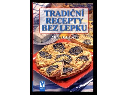 Tradiční recepty bez lepku, Alena Baláková, 2007