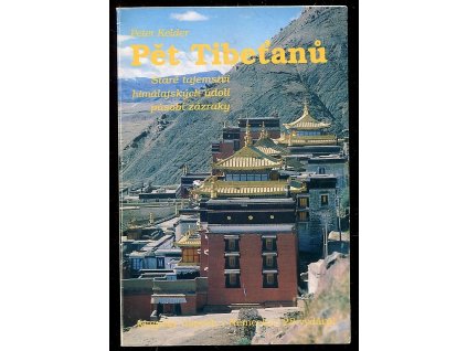 Pět Tibeťanů : Staré tajemství himálajských údolí působí zázraky