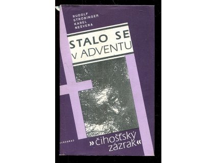 Stalo se v adventu - Čihošťský zázrak, Rudolf Ströbinger, 1991