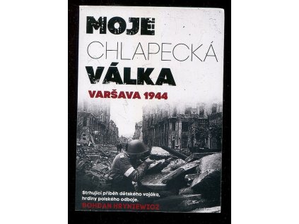 206454 moje chlapecka valka varsava 1944