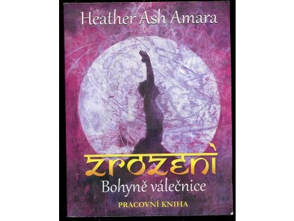 Zrození bohyně válečnice - Pracovní kniha, HeatherAsh Amara, 2016