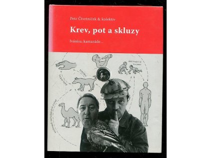 Krev, pot a skluzy - Ivánku, kamaráde, Petr Čtvrtníček, 2006