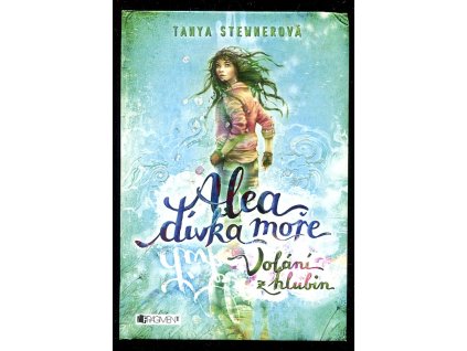 Alea, dívka moře 1. - Volání z hlubin, Tanya Stewner, 2016