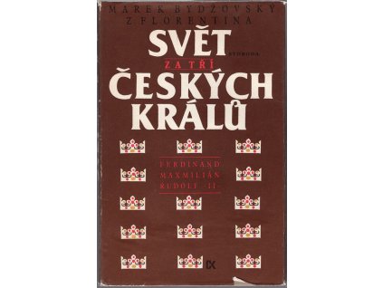 Svět za tří českých králů - Výbor z kronikářských zápisů o letech 1526–1596, Marek Bydžovský z Florentina, 1987