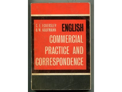 English Commercial Practice and Correspondence : A First Course for Foreign Students, C. E Eckersley, 1965