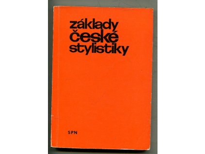 Základy české stylistiky - učebnice pro studium učitelství pro zákl. devítileté školy na pedagog. fakultách
