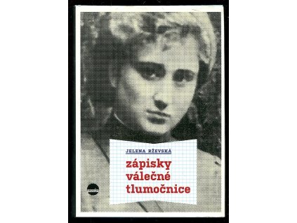 206790 zapisky valecne tlumocnice o valce jak jsem ji videla pocinaje bitvou o moskvu az po posledni dny v hitlerove bunkru a o stalinove pokusu prepsat dejiny po svem