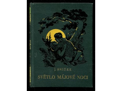 Světlo májové noci - Prameny lásky a pravdy, Jindřich Snížek, 1933