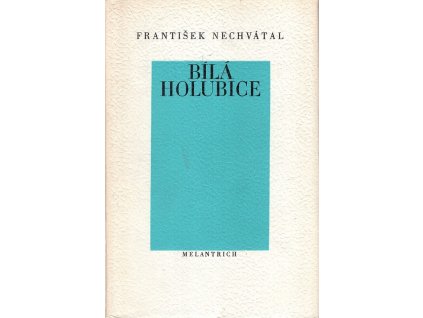 Bílá holubice, František Nechvátal, 1978