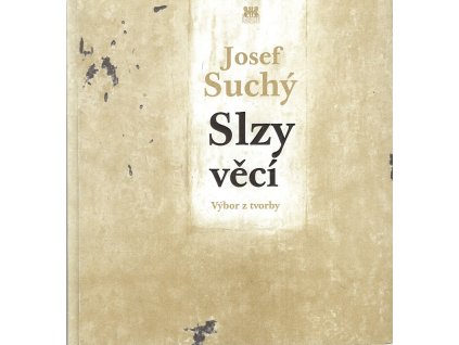 Slzy věcí - Výbor z tvorby - poezie, próza, překlad