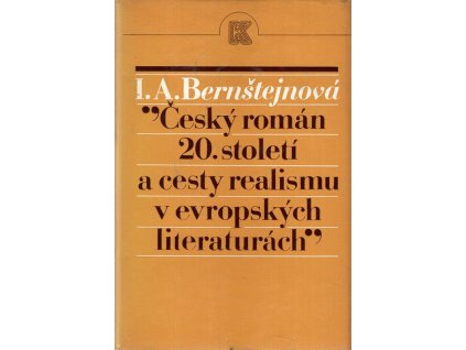 Český román 20. století a cesty realismu v evropských literaturách, Inna Abramovna Bernštejn, 1985