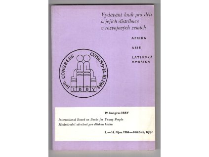 Vydávání knih pro děti a jejich distribuce v rozvojových zemích - referáty a diskusní příspěvky referentů z Afriky, Asie a Latinské Ameriky na 19. kongresu IBBY International Board on Books for Young1984 - Nikósie, Kypr