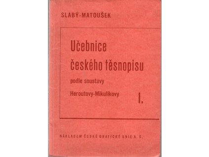 Učebnice českého těsnopisu I. - podle soustavy Heroutovy-Mikulíkovy