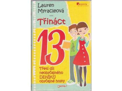 Třináct - třetí díl neobyčejného deníku obyčejné holky, Lauren Myracle, 2010