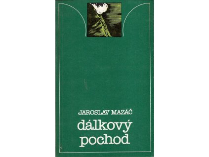 Dálkový pochod – sbírka básní, Jaroslav Mazáč, 1985