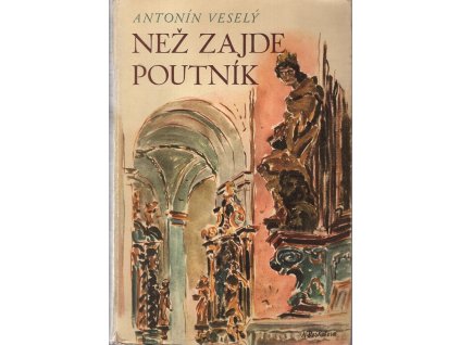 Než zajde poutník, Antonín Veselý, 1943