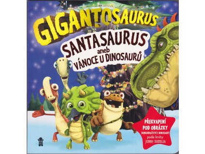 Gigantosaurus. Santosaurus, aneb Vánoce u dinosaurů