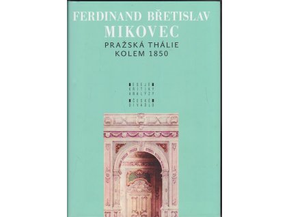 Pražská Thálie kolem 1850, Ferdinand Břetislav Mikovec, 2011