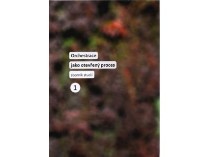 Orchestrace jako otevřený proces 1-3 : (sborník studií), 2009
