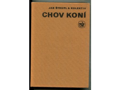 Chov koní - učební text pro učeb. obor chovatel se zaměřením pro chov koní a jezdectví, Jan Štrupl, 1983