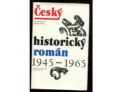 Český historický román - 1945-1965, Blahoslav Dokoupil, 1987