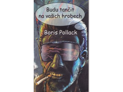 Budu tančit na vašich hrobech, Boris Pollack, 2000