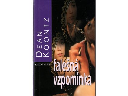 Falešná vzpomínka, Dean R Koontz, 2002