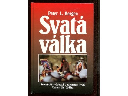 Svatá válka - autentické svědectví o tajemném světě Usámy bin Ládina