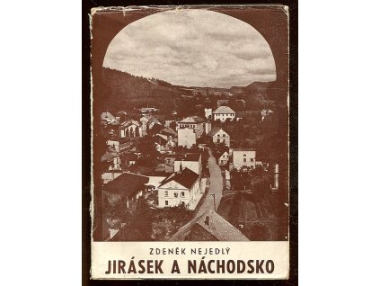 Jirásek a Náchodsko - přednáška, Zdeněk Nejedlý, 1952