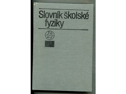Slovník školské fyziky - výkladový slovník k publikaci Názvy a značky školské fyziky