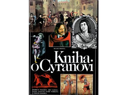 Kniha o Cyranovi - slavném šermíři, rváči, filozofu a básníkovi, o jeho době, přátelích i odpůrcích, včetně proslulé stejnojmenné divadelní hry od Edmonda Rostanda