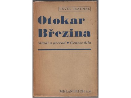 Otokar Březina Mládí a přerod Geneze díla, Pavel Fraenkl, 1937