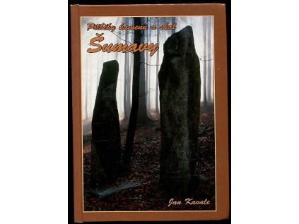 Příběhy kamenů a skal Šumavy