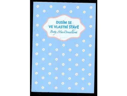 Dusím se ve vlastní šťávě, Betty MacDonald, 2017